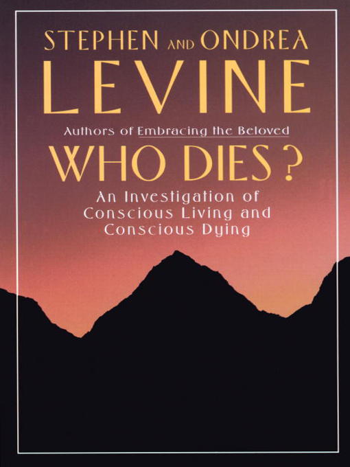 Title details for Who Dies? by Stephen Levine - Available